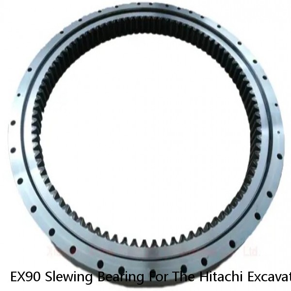 EX90 Slewing Bearing For The Hitachi Excavator