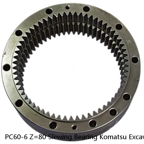 PC60-6 Z=80 Slewing Bearing Komatsu Excavators